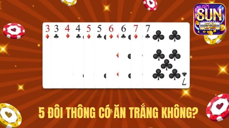 Khám Phá 5 Đôi Thông Có Ăn Trắng Không Để Chơi Đúng Chuẩn