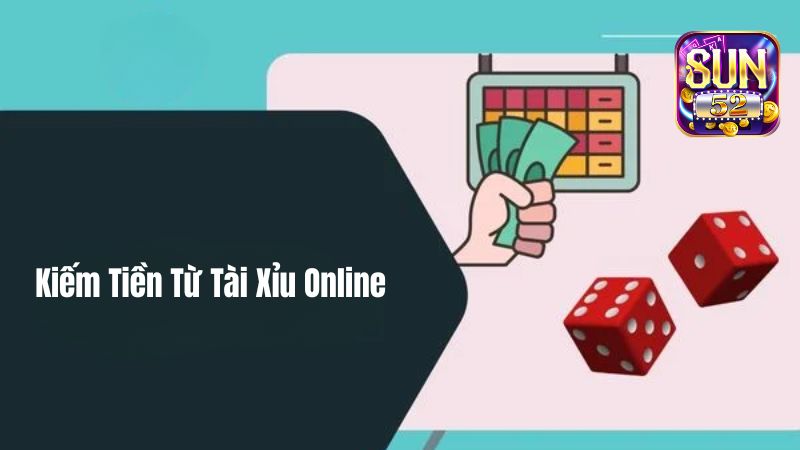 Bí Quyết Kiếm Tiền Từ Tài Xỉu Online Rinh Thưởng Đầy Ví