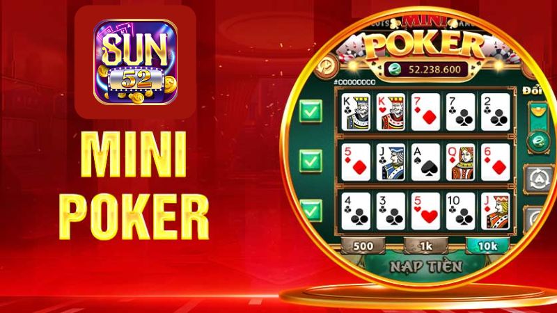 Mini Poker Sun52 | Cách Chơi & Mẹo Săn Hũ Thành Công